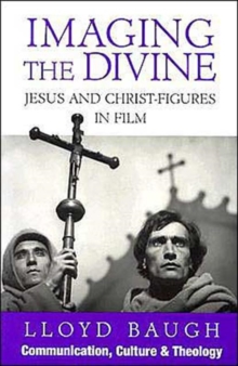 Image for Imaging the Divine : Jesus and Christ-Figures in Film