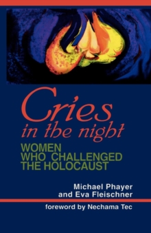 Image for Cries in the Night : Women Who Challenged the Holocaust