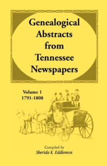 Image for Genealogical Abstracts from Tennessee Newspapers, Volume 1, 1791-1808