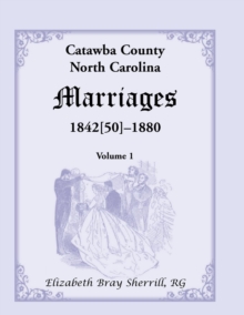 Image for Catawba County, North Carolina Marriages, 1842[50] -1880