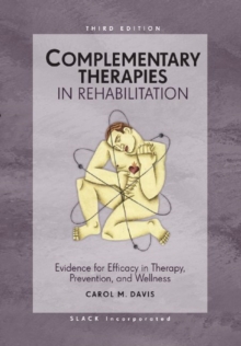 Image for Complementary Therapies in Rehabilitation : Evidence for Efficacy in Therapy, Prevention, and Wellness