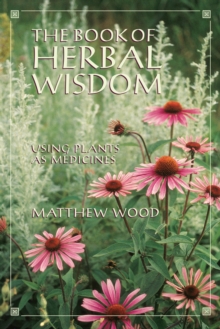 Image for The Book of Herbal Wisdom : Using Plants as Medicines