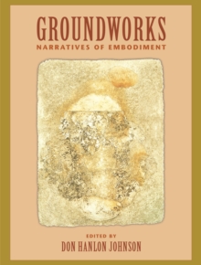 Groundworks: Narratives of Embodiment Volume II
