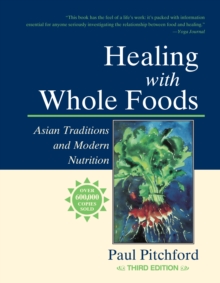 Image for Healing with whole foods  : Asian traditions and modern nutrition