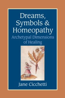 Dreams, Symbols, and Homeopathy: Archetypal Dimensions of Healing