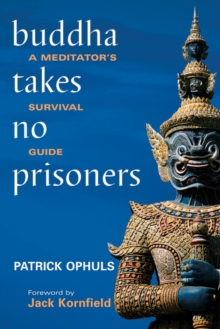 Image for Buddha takes no prisoners  : a meditator's survival manual