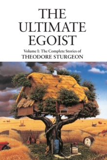 Image for The Ultimate Egoist : Volume I: The Complete Stories of Theodore Sturgeon
