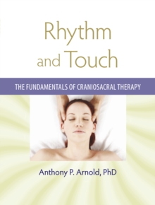 Rhythm and Touch: The Fundamentals of Craniosacral Therapy