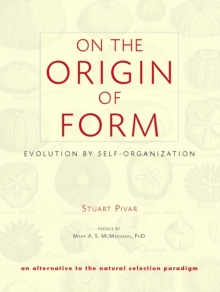 Image for On the Origin of Form : Evolution by Self-Organization