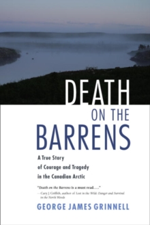 Image for Death on the barrens: a true story of courage and tragedy in the Canadian Arctic
