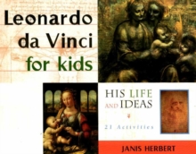 Leonardo da Vinci for Kids: His Life and Ideas, 21 Activities