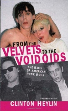 Image for From the Velvets to the Voidoids  : the birth of American punk rock