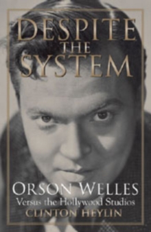 Image for Despite the System : Orson Welles Versus the Hollywood Studios