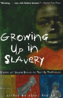 Image for Growing Up in Slavery : Stories of Young Slaves as Told by Themselves