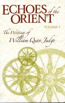Image for Echoes of the Orient : Volume 1 - The Writings of William Quan Judge