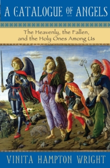 Catalogue of Angels: The Heavenly, the Fallen, and the Holy Ones Among Us