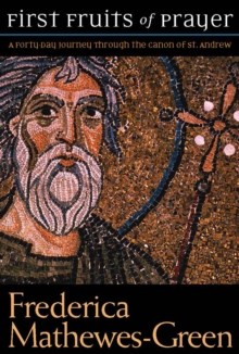 First Fruits of Prayer: A Forty-Day Journal through the Canon of St. Andrew
