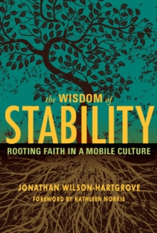 Image for Wisdom of Stability: Rooting Faith in a Mobile Culture