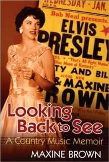 Looking Back To See: A Country Music Memoir