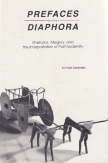Image for Prefaces to the Diaphora : Rhetorics, Allegory and the Interpretation of Postmodernity