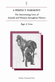 Image for A perfect harmony  : the intertwining lives of animals and humans throughout history
