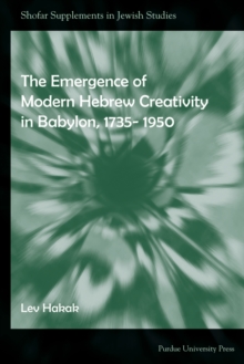 Image for The Emergence of Modern Hebrew Creativity in Babylon, 1735- 1950