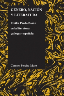 Image for Gâenero, naciâon y literatura  : Emilia Pardo Bazâan en la literatura gallega y espaänola