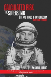 Image for Calculated Risk : The Supersonic Life and Times of Gus Grissom
