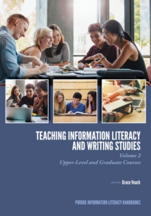 Image for Teaching ?Information Literacy and Writing Studies : Volume 2, Upper-Level and Graduate Courses