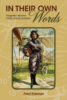 Image for In Their Own Words: Forgotten Women Pilots of Early Aviation