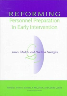 Image for Reforming personnel preparation in early intervention  : issues, models, and practical strategies