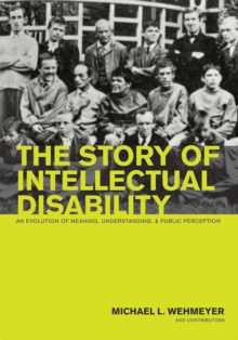 Image for The Story of Intellectual Disability : An Evolution of Meaning, Understanding, and Public Perception