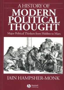 A History of Modern Political Thought: Major Political Thinkers from Hobbes to Marx