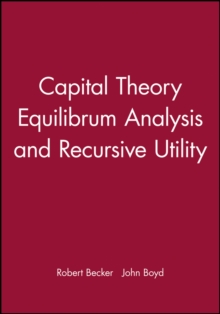 Image for Capital Theory Equilibrum Analysis and Recursive Utility