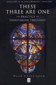 Image for These three are one  : the practice of trinitarian theology