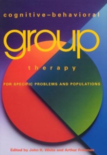 Image for Cognitive-behavioral Group Therapies for Specific Problems and Populations