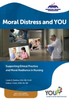 Image for Moral Distress and YOU : Supporting Ethical Practice, and Moral Resilience in Nursing