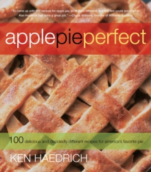 Image for Apple Pie Perfect : 100 Delicious and Decidedly Different Recipes for America's Favorite Pie