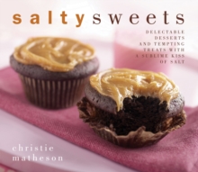 Image for Salty Sweets : Delectable Desserts and Tempting Treats with a Sublime Kiss of Salt