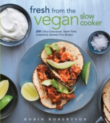 Image for Fresh from the vegan slow cooker  : more than 200 ultra-convenient, super-tasty, completely animal-free recipes