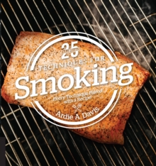 Image for Techniques for smoking: every technique paired with a recipe