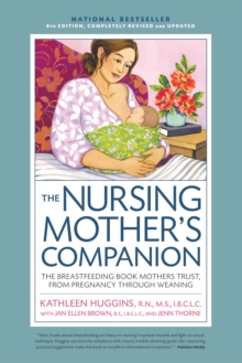 Nursing Mother’s Companion 8th Edition: The Breastfeeding Book Mothers Trust, from Pregnancy Through Weaning