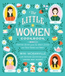 Image for The Little Women cookbook: tempting recipes from the March sisters and their friends and family