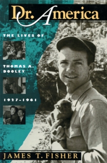 Image for Dr. America : Lives of Thomas A.Dooley, 1927-61
