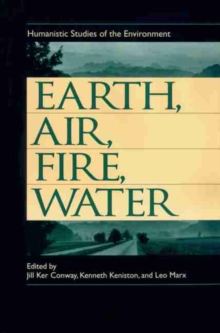 Image for Earth, Air, Fire and Water : Humanistic Studies of the Environment