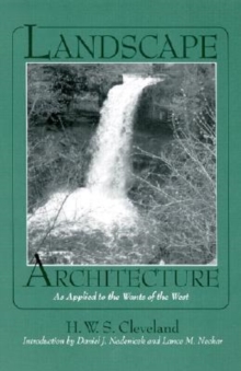 Landscape Architecture, as Applied to the Wants of the West; with an Essay on Forest Plating on the Great Plains