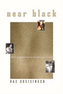Image for Near Black  : White-to-Black passing in American culture
