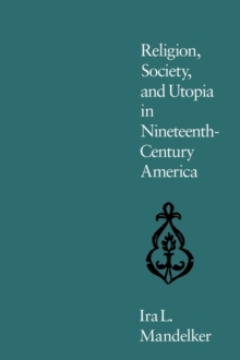 Religion, Society, and Utopia in Nineteenth-century America