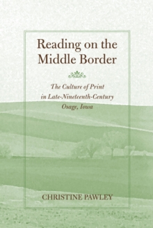 Image for Reading on the Middle Border : The Culture of Print in Late-nineteenth-century Osage, Iowa, 1860-1900