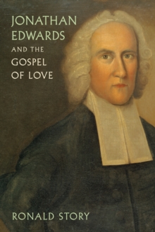 Jonathan Edwards and the Gospel of Love